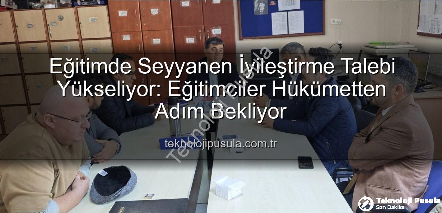seyyanen iyileştirme - Eğitimde Seyyanen İyileştirme Talebi Yükseliyor: Eğitimciler Hükümetten Adım Bekliyor