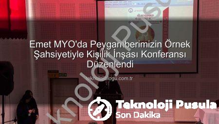 Emet MYO’da Peygamber Efendimiz’in Rehberliğinde Şahsiyet İnşası Konferansı Düzenlendi