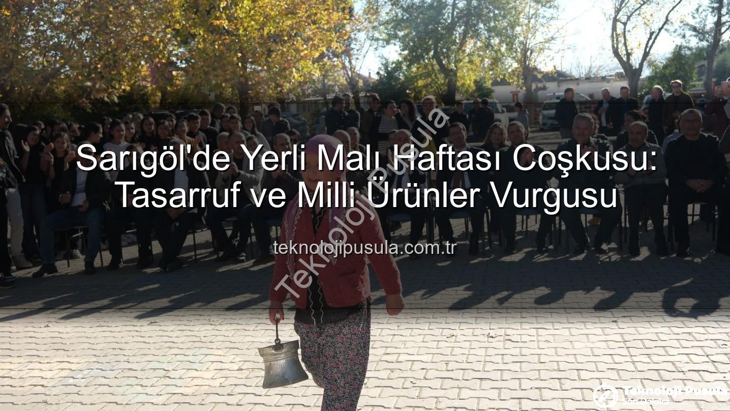 Yerli Malı Haftası - Sarıgöl'de Yerli Malı Haftası Coşkusu: Tasarruf ve Milli Ürünler Vurgusu