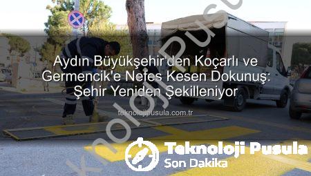 Aydın Büyükşehir’den Koçarlı ve Germencik’e Nefes Kesen Dokunuş: Şehir Yeniden Şekilleniyor