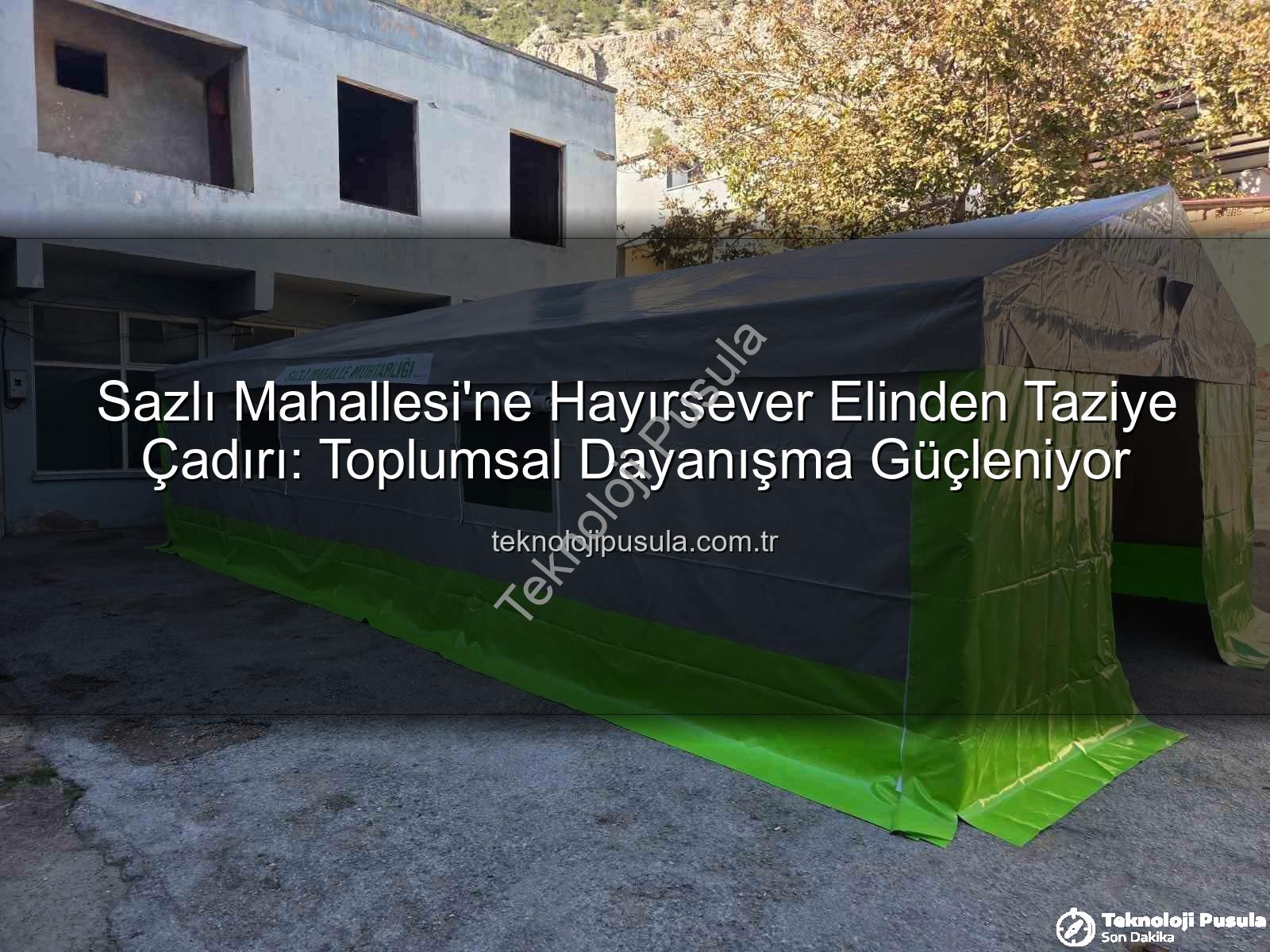 taziye çadırı - Sazlı Mahallesi'ne Hayırsever Elinden Taziye Çadırı: Toplumsal Dayanışma Güçleniyor