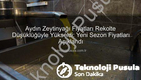 Aydın Zeytinyağı Fiyatları Rekolte Düşüklüğüyle Yükseldi: Yeni Sezon Fiyatları Açıklandı