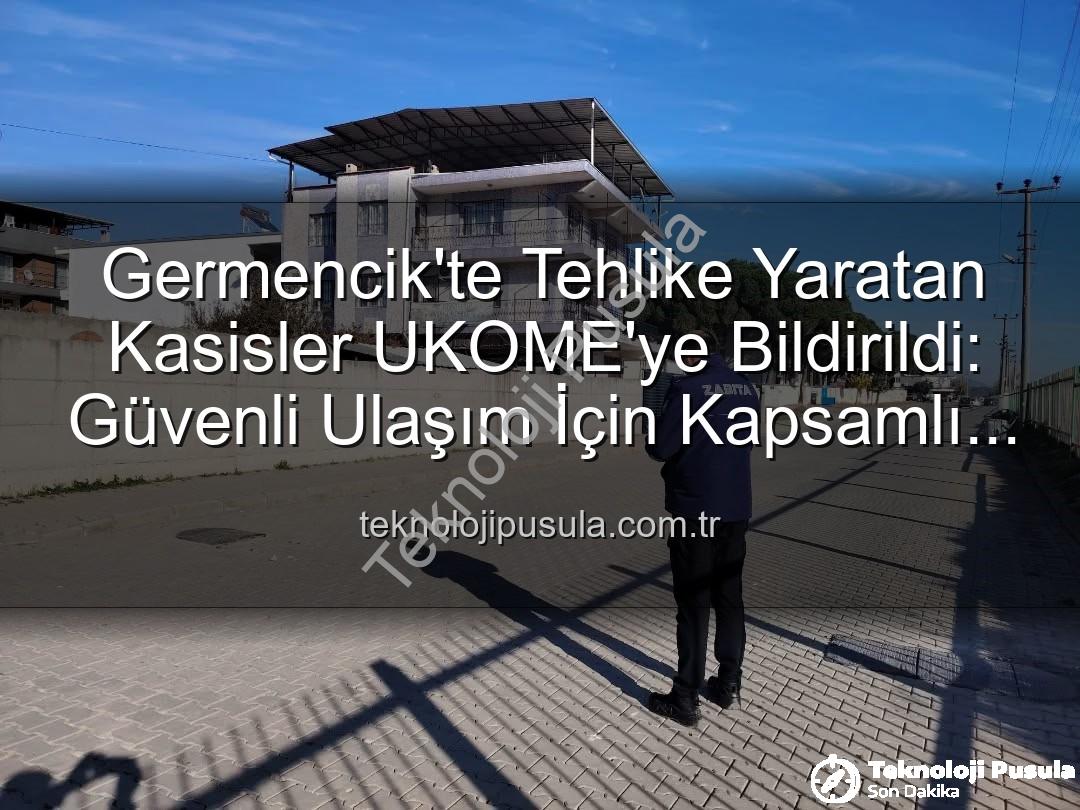 Germencik kasisler - Germencik'te Tehlike Yaratan Kasisler UKOME'ye Bildirildi: Güvenli Ulaşım İçin Kapsamlı İnceleme