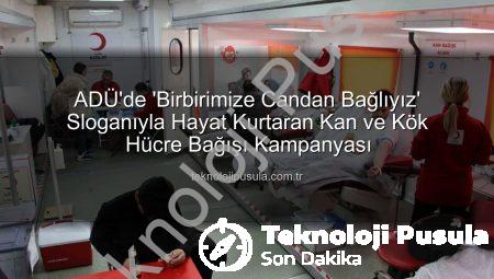 ADÜ’de ‘Birbirimize Candan Bağlıyız’ Sloganıyla Hayat Kurtaran Kan ve Kök Hücre Bağışı Kampanyası