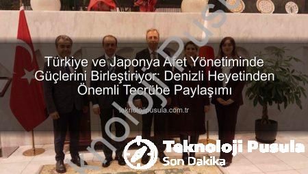Türkiye ve Japonya Afet Yönetiminde Güçlerini Birleştiriyor: Denizli Heyetinden Önemli Tecrübe Paylaşımı