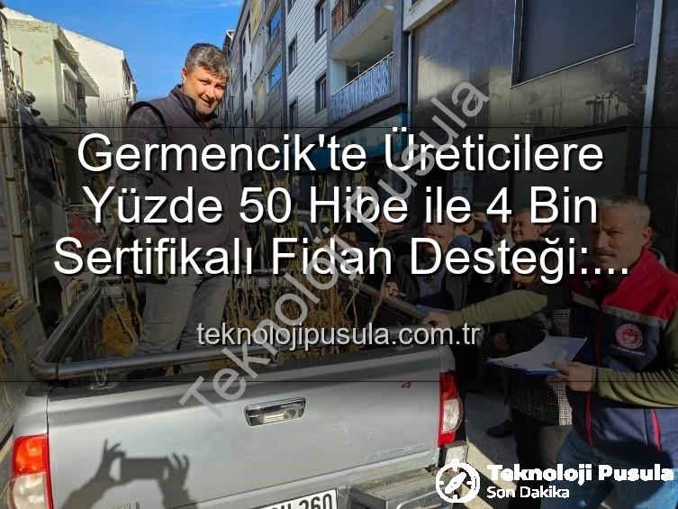 sertifikalı fidan desteği - Germencik'te Üreticilere Yüzde 50 Hibe ile 4 Bin Sertifikalı Fidan Desteği: Tarımsal Üretim Güçleniyor