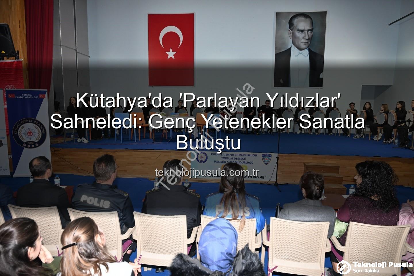 Parlayan Yıldızlar Projesi - Kütahya'da 'Parlayan Yıldızlar' Sahneledi: Genç Yetenekler Sanatla Buluştu