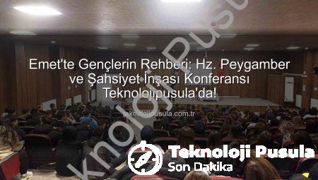 Emet’te Gençlerin Rehberi: Hz. Peygamber ve Şahsiyet İnşası Konferansı Teknolojipusula’da!