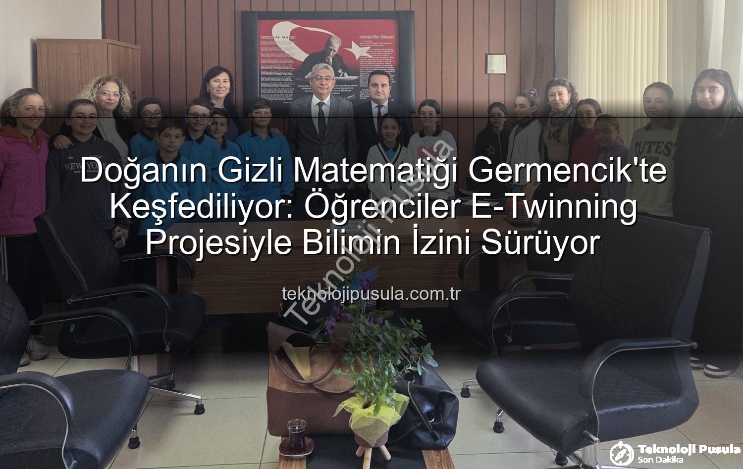 doğanın matematiği - Doğanın Gizli Matematiği Germencik'te Keşfediliyor: Öğrenciler E-Twinning Projesiyle Bilimin İzini Sürüyor