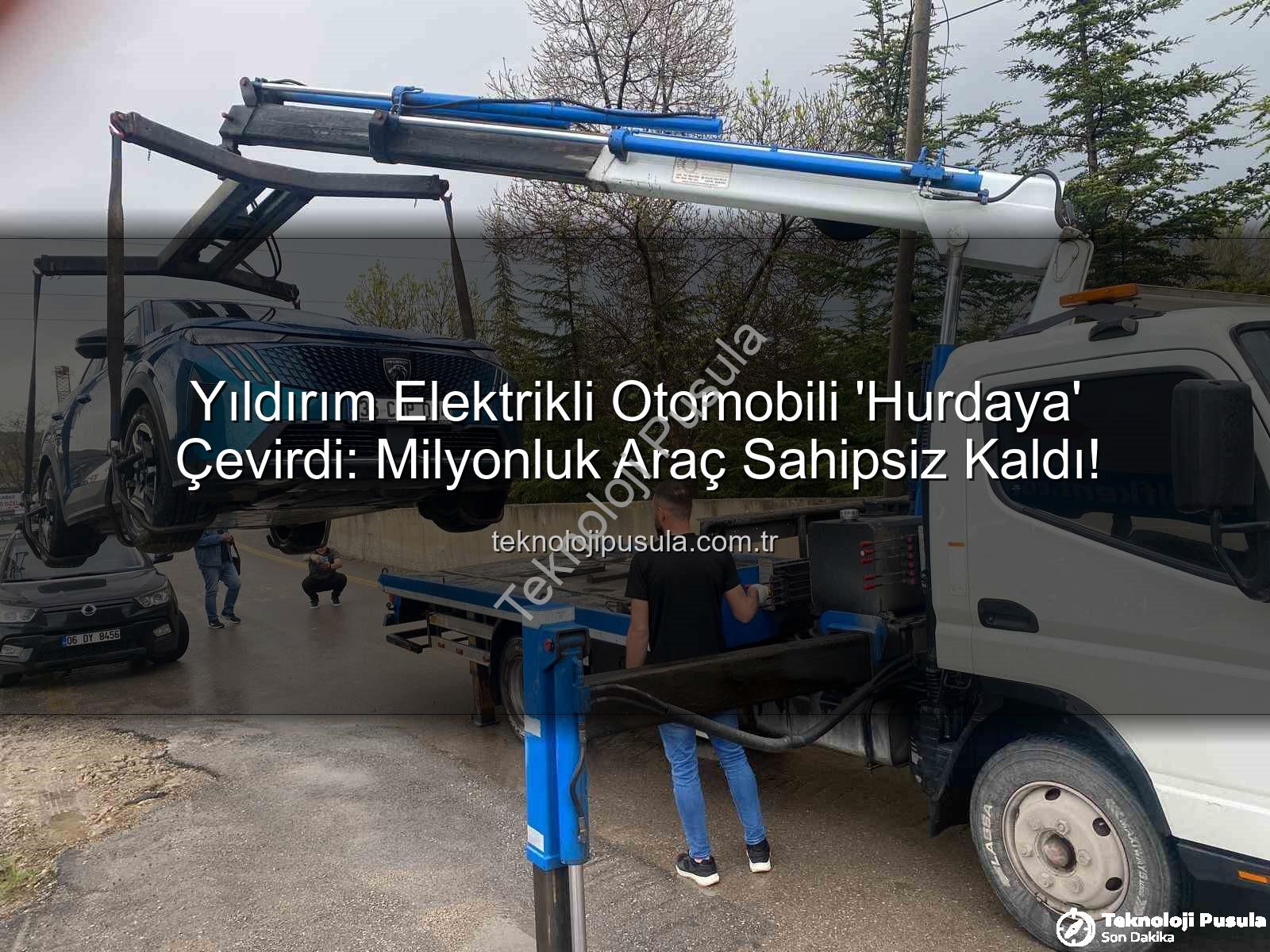 Yıldırım Elektrikli Otomobili 'Hurdaya' Çevirdi: Milyonluk Araç Sahipsiz Kaldı!