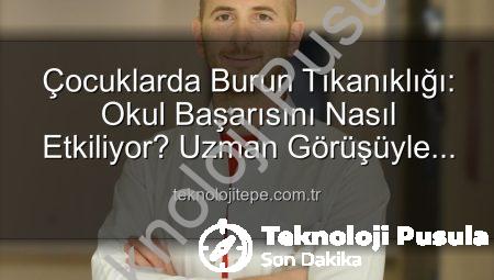 Çocuklarda Burun Tıkanıklığı: Okul Başarısını Derinden Etkileyen Gizli Tehlike