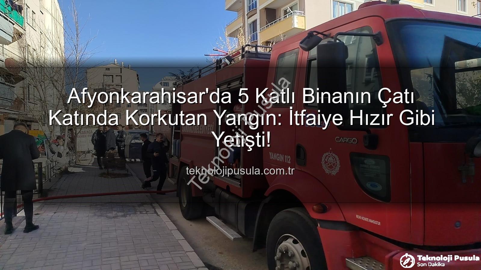 çatı yangını - Afyonkarahisar'da 5 Katlı Binanın Çatı Katında Korkutan Yangın: İtfaiye Hızır Gibi Yetişti!