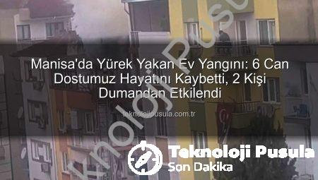 Manisa’da Yürek Yakan Ev Yangını: 6 Can Dostumuz Hayatını Kaybetti, 2 Kişi Dumandan Etkilendi