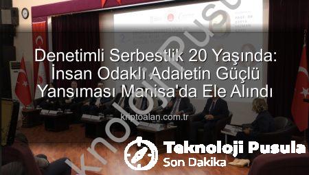 Denetimli Serbestlik 20 Yaşında: Topluma Yeniden Kazandırma Misyonu Manisa’da Ele Alındı