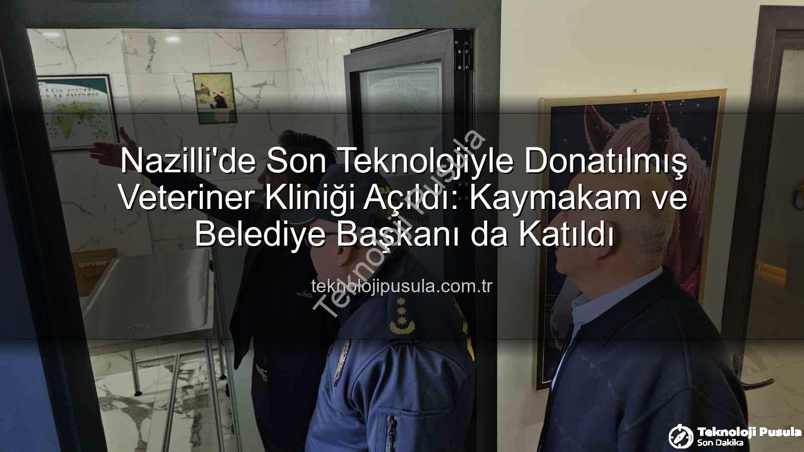 veteriner kliniği - Nazilli'de Son Teknolojiyle Donatılmış Veteriner Kliniği Açıldı: Kaymakam ve Belediye Başkanı da Katıldı