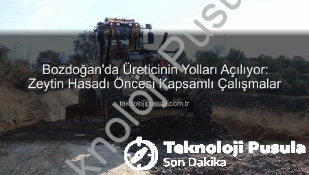 Bozdoğan’da Üreticinin Yolları Açılıyor: Zeytin Hasadı Öncesi Kapsamlı Çalışmalar