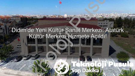 Didim’de Yeni Kültür Sanat Merkezi: Atatürk Kültür Merkezi Hizmete Açıldı!