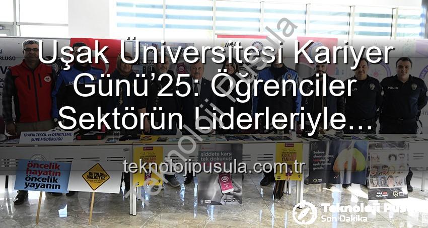Uşak Üniversitesi Kariyer Günü - Uşak Üniversitesi Kariyer Günü’25: Öğrenciler Sektörün Liderleriyle Buluştu, Geleceklerini Şekillendirdi