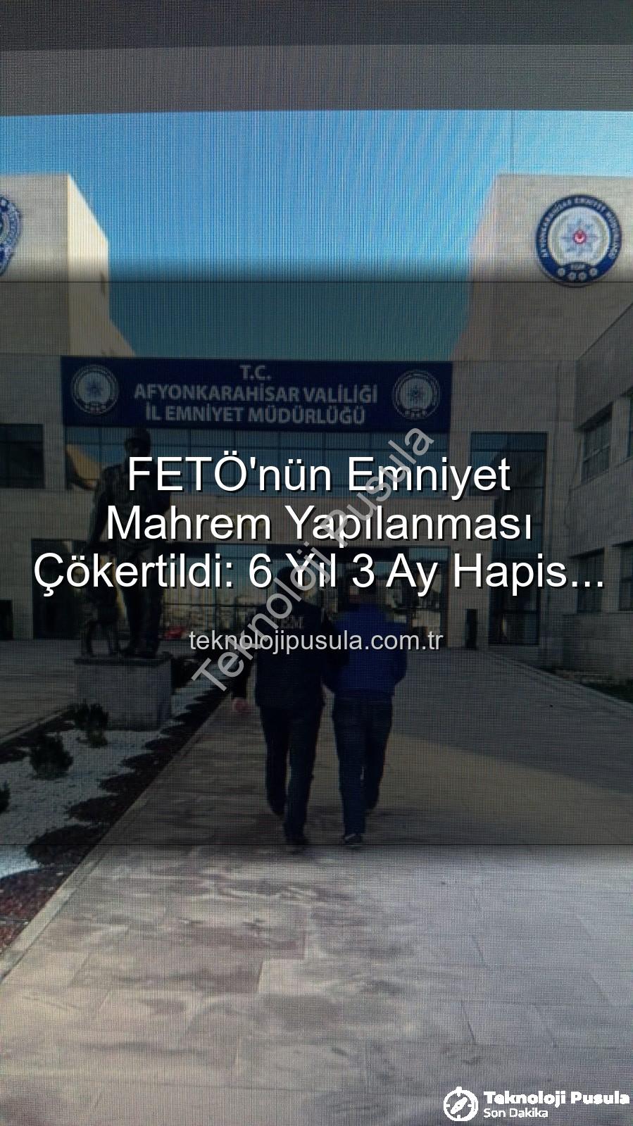 FETÖ emniyet mahrem yapılanması - FETÖ'nün Emniyet Mahrem Yapılanması Çökertildi: 6 Yıl 3 Ay Hapis Cezasıyla Aranan Şahıs Afyonkarahisar'da Yakalandı