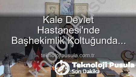 Kale Devlet Hastanesi’nde Başhekimlik Koltuğunda Yeni Dönem: Genç ve Dinamik Lider Devraldı