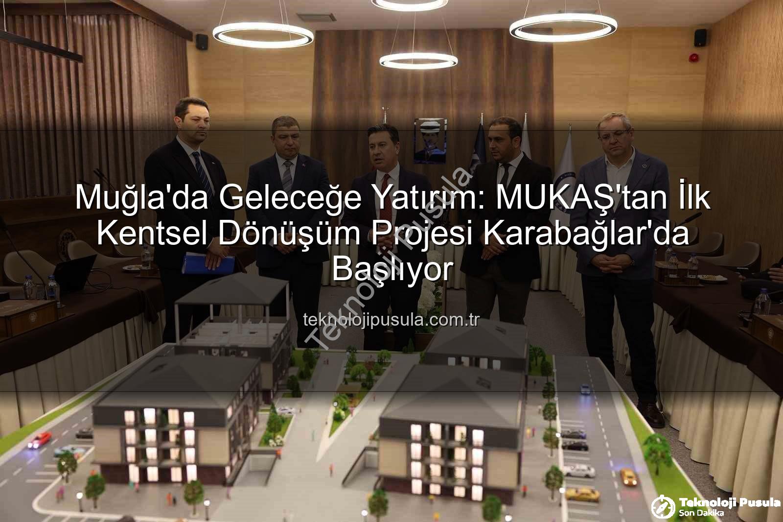 Muğla kentsel dönüşüm - Muğla'da Geleceğe Yatırım: MUKAŞ'tan İlk Kentsel Dönüşüm Projesi Karabağlar'da Başlıyor