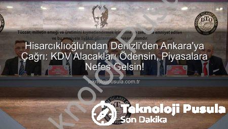 Hisarcıklıoğlu’ndan Denizli’den Ankara’ya Çağrı: KDV Alacakları Ödensin, Piyasalara Nefes Gelsin!