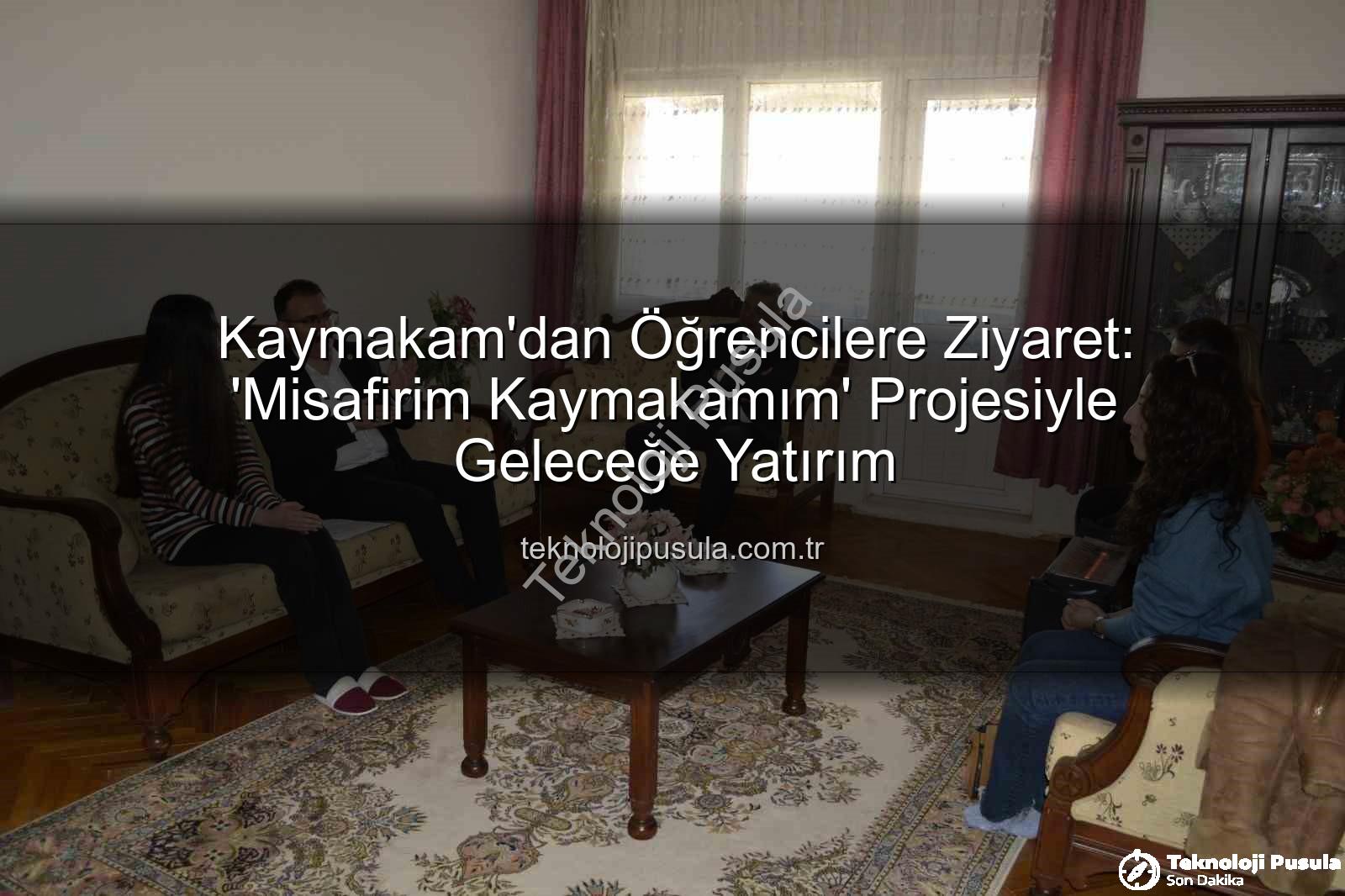 Misafirim Kaymakamım - Kaymakam'dan Öğrencilere Ziyaret: 'Misafirim Kaymakamım' Projesiyle Geleceğe Yatırım