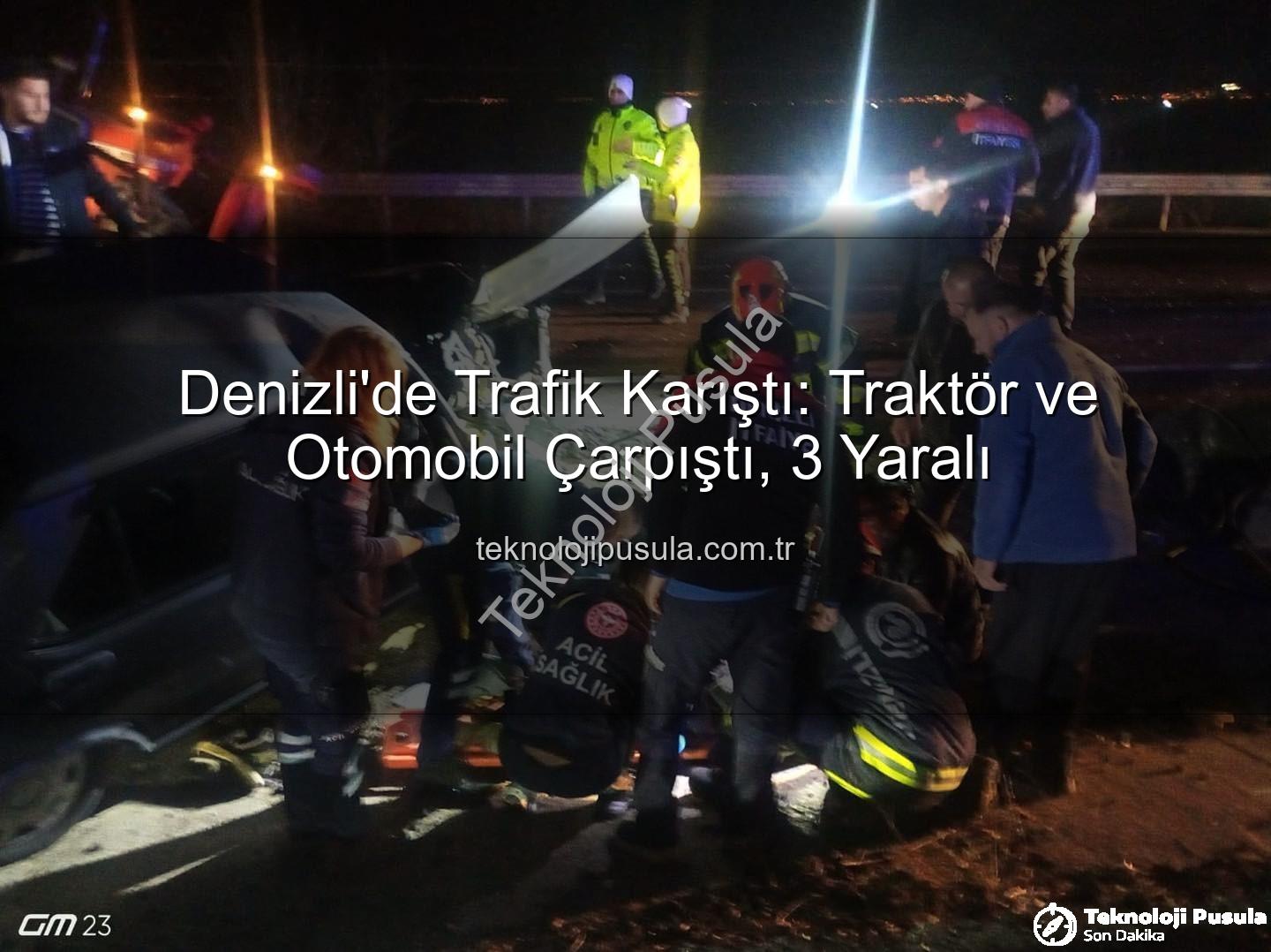 traktör otomobil çarpıştı - Denizli'de Trafik Karıştı: Traktör ve Otomobil Çarpıştı, 3 Yaralı