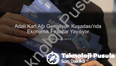 Adalı Kart Ağı Genişliyor: Kuşadası’nda Ekonomik Fırsatlar Yayılıyor