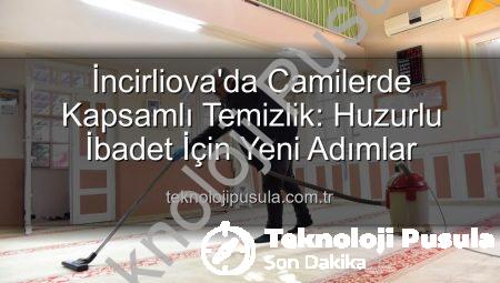İncirliova’da Camilerde Kapsamlı Temizlik: Huzurlu İbadet İçin Yeni Adımlar