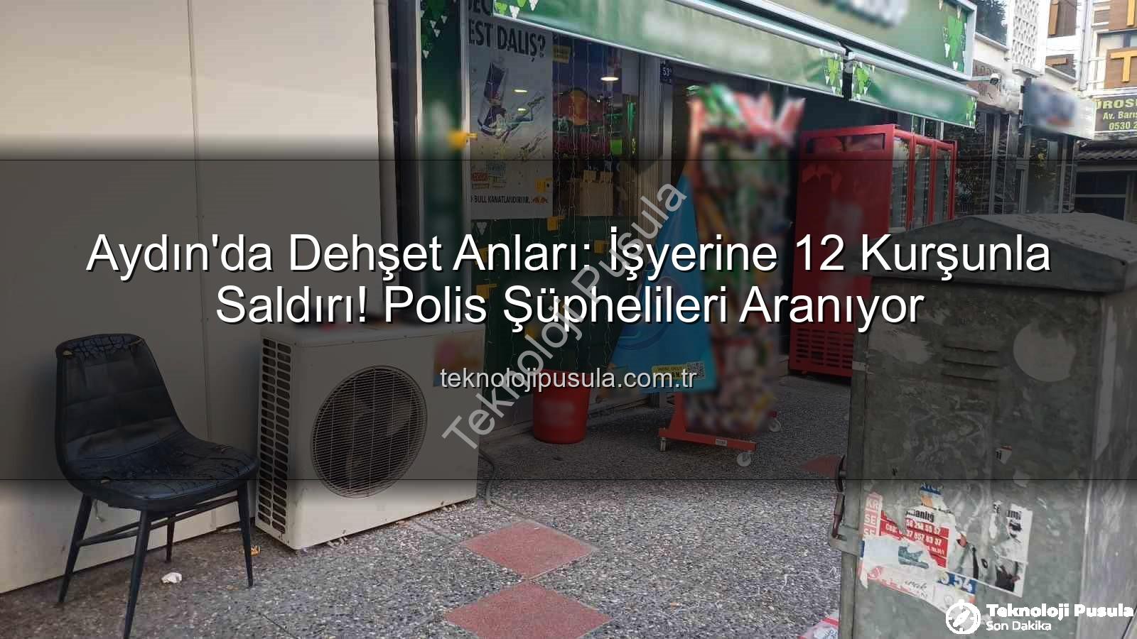 işyerine silahlı saldırı - Aydın'da Dehşet Anları: İşyerine 12 Kurşunla Saldırı! Polis Şüphelileri Aranıyor