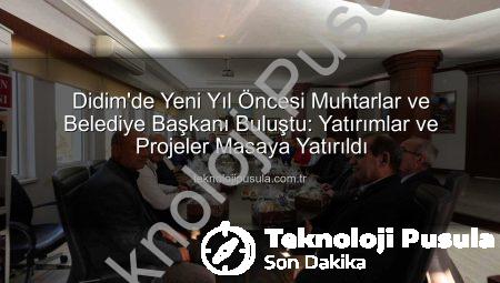 Didim’de Yeni Yıl Öncesi Muhtarlar ve Belediye Başkanı Buluştu: Yatırımlar ve Projeler Masaya Yatırıldı