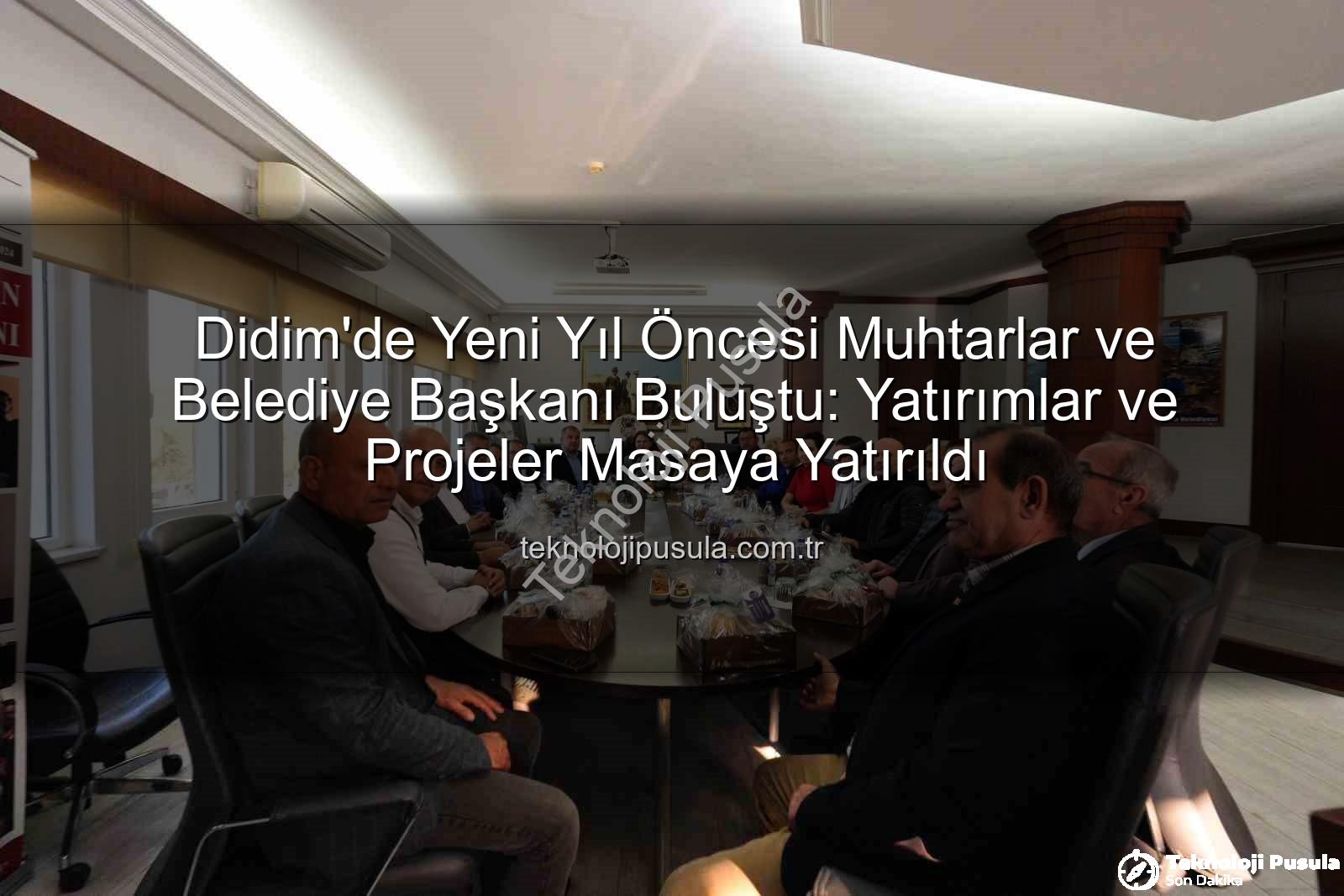 Didim muhtar toplantısı - Didim'de Yeni Yıl Öncesi Muhtarlar ve Belediye Başkanı Buluştu: Yatırımlar ve Projeler Masaya Yatırıldı