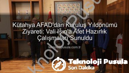 Kütahya AFAD’dan Kuruluş Yıldönümü Ziyareti: Vali Işın’a Afet Hazırlık Çalışmaları Sunuldu