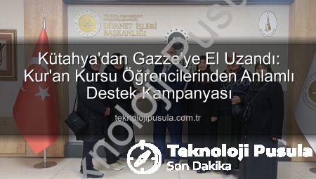 Kütahya’dan Gazze’ye El Uzandı: Kur’an Kursu Öğrencilerinden Anlamlı Destek Kampanyası