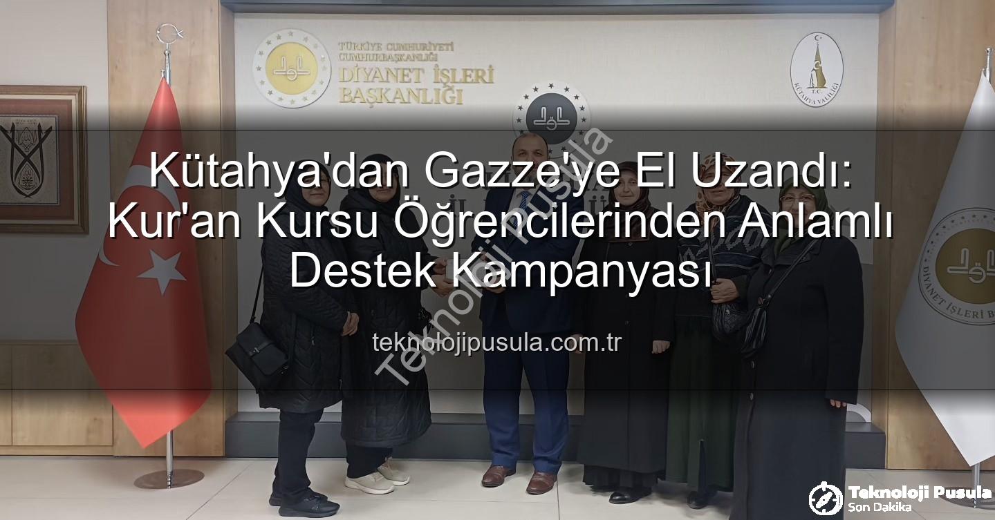 Gazze'ye destek - Kütahya'dan Gazze'ye El Uzandı: Kur'an Kursu Öğrencilerinden Anlamlı Destek Kampanyası