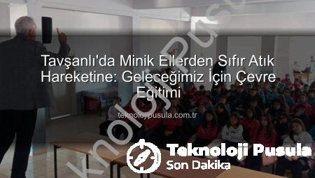 Tavşanlı’da Minik Ellerden Sıfır Atık Hareketine: Geleceğimiz İçin Çevre Eğitimi