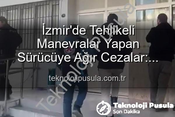 makas atan sürücü - İzmir'de Tehlikeli Manevralar Yapan Sürücüye Ağır Cezalar: Makas Atmanın Bedeli 17 Bin TL!