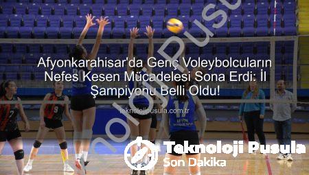 Afyonkarahisar’da Genç Voleybolcuların Nefes Kesen Mücadelesi Sona Erdi: İl Şampiyonu Belli Oldu!