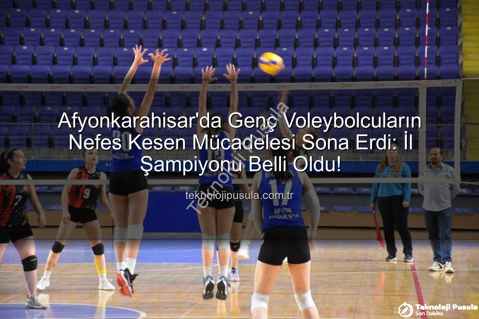 Genç kızlar voleybol - Afyonkarahisar'da Genç Voleybolcuların Nefes Kesen Mücadelesi Sona Erdi: İl Şampiyonu Belli Oldu!