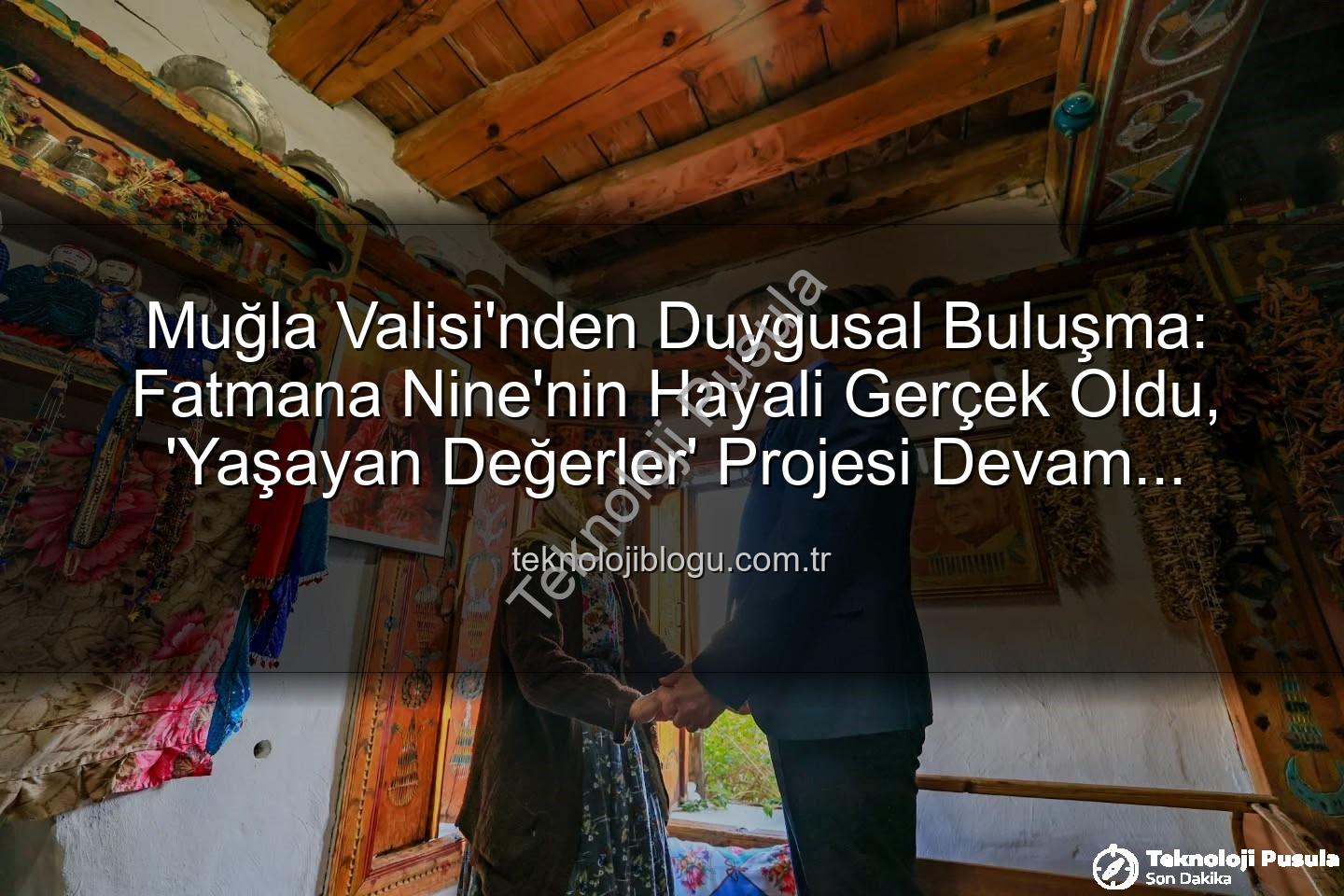 Muğla Valisi Fatmana Nine - 90 Yaşındaki Fatmana Nineye Muğla Valisi'nden Sıcak Ziyaret: 'Ölmeden Sizi Görmek İstiyorum' Dileği Gerçekleşti