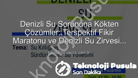 Denizli Su Sorununa Kökten Çözümler: Terspektif Fikir Maratonu ve Denizli Su Zirvesi Başlıyor