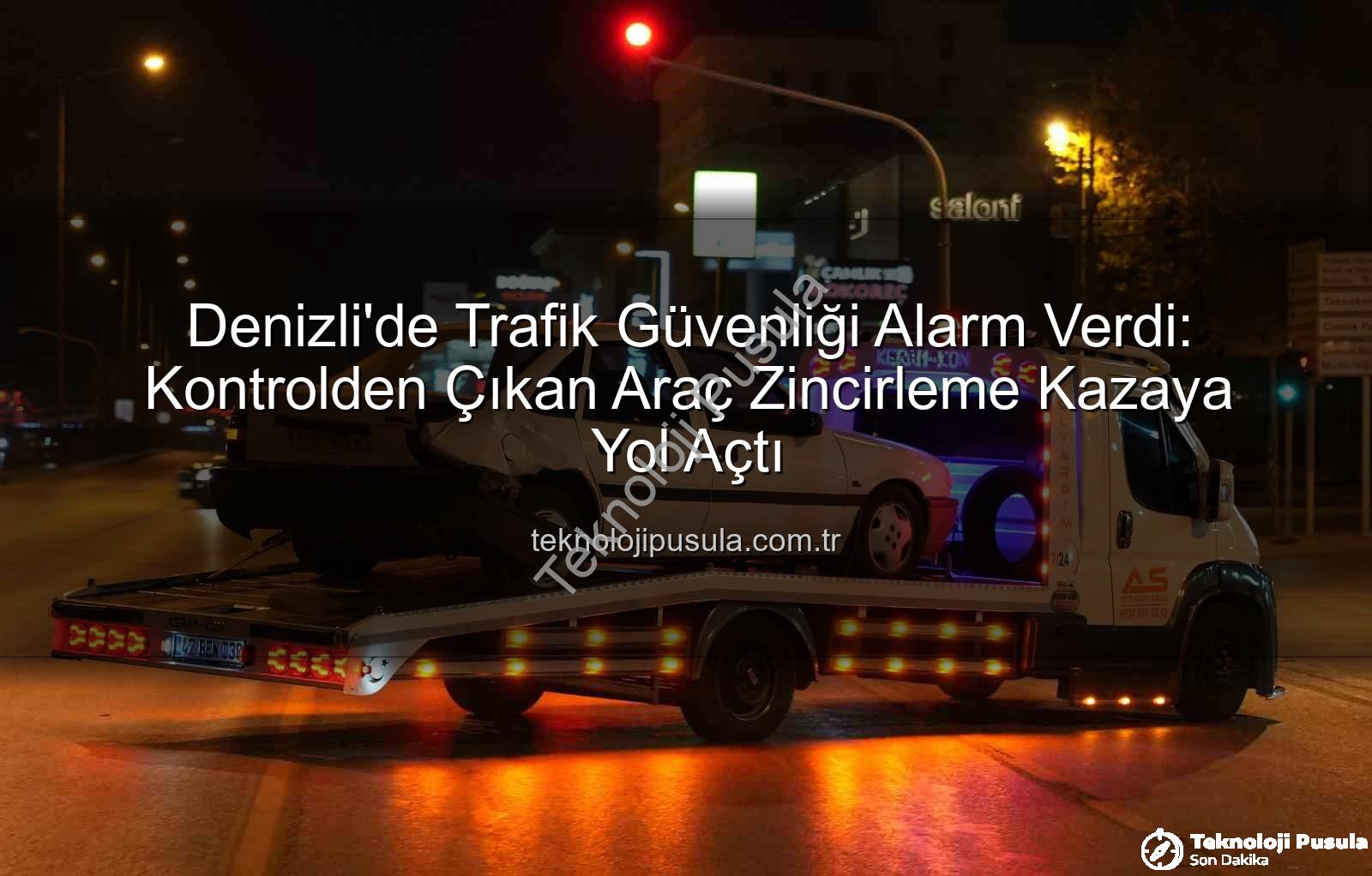 zincirleme kaza - Denizli'de Trafik Güvenliği Alarm Verdi: Kontrolden Çıkan Araç Zincirleme Kazaya Yol Açtı