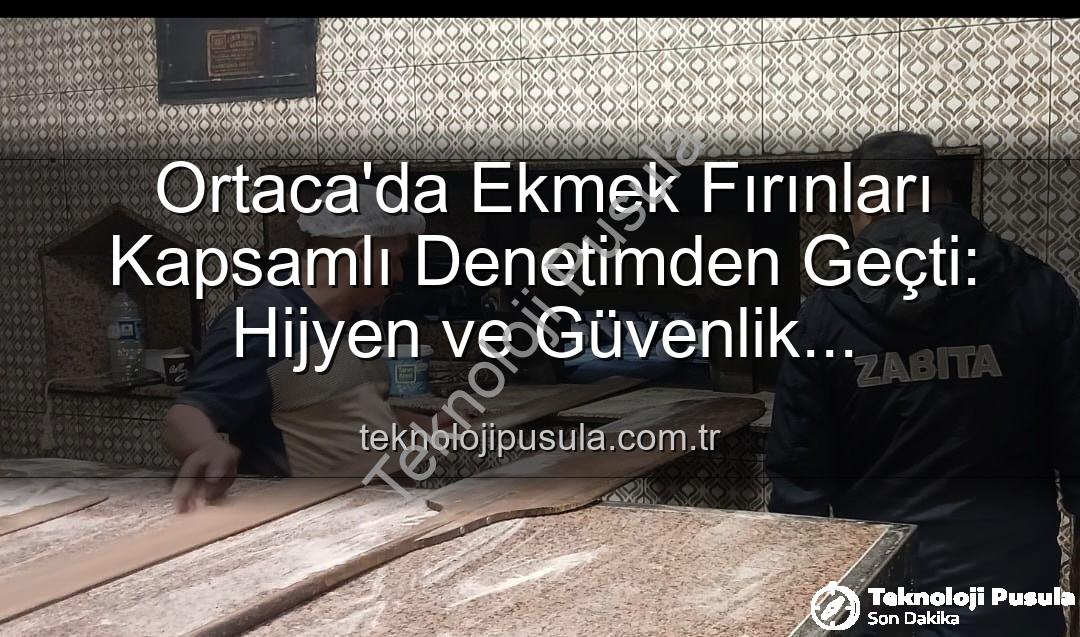 Ortaca ekmek fırınları - Ortaca'da Ekmek Fırınları Kapsamlı Denetimden Geçti: Hijyen ve Güvenlik Önceliklendirildi