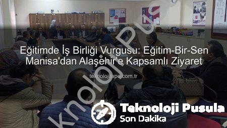 Eğitim-Bir-Sen Manisa’dan Alaşehir’de Eğitim Paydaşlarıyla Kapsamlı Buluşma: Sorunlar ve Çözümler Masada