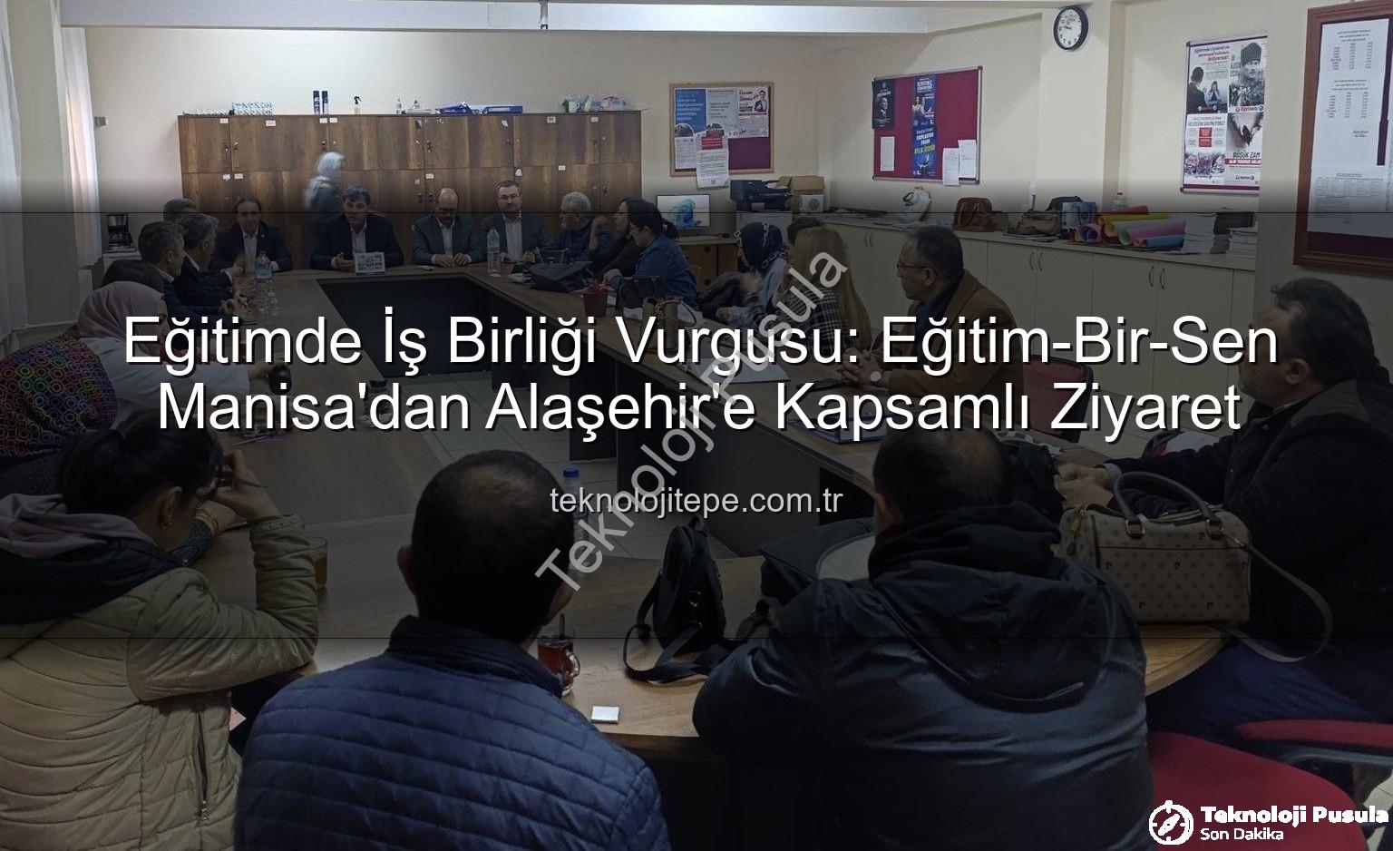 Eğitim-Bir-Sen Manisa - Eğitim-Bir-Sen Manisa'dan Alaşehir'de Eğitim Paydaşlarıyla Kapsamlı Buluşma: Sorunlar ve Çözümler Masada