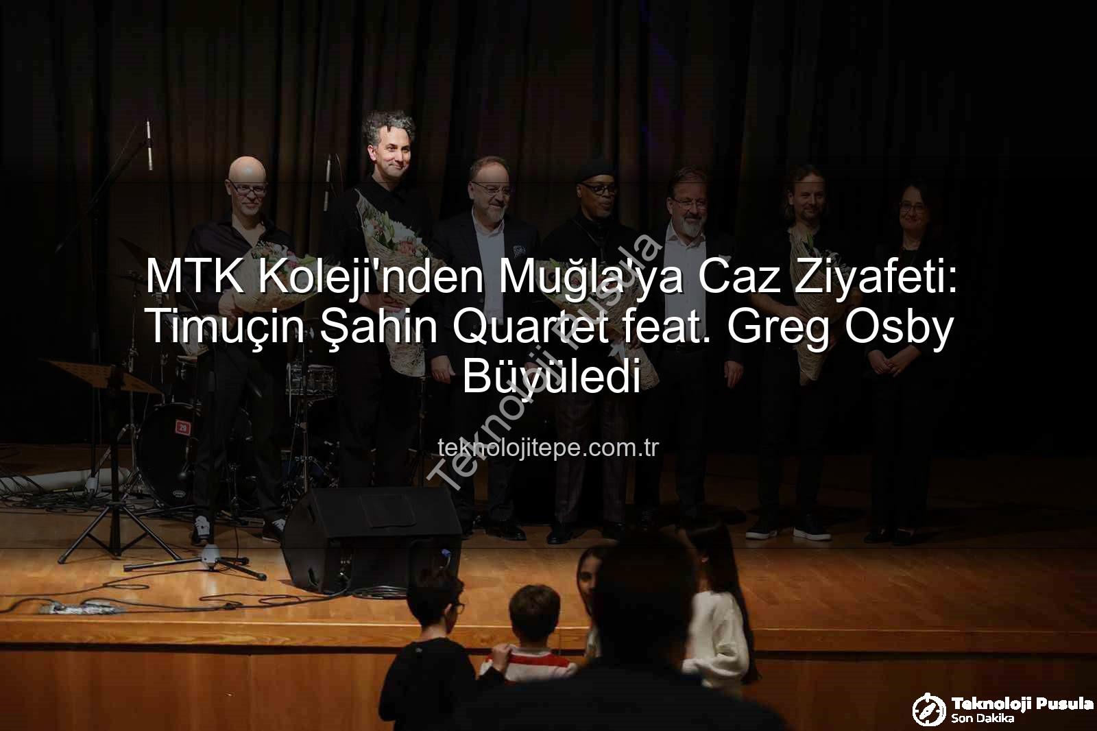 MTK Koleji caz konseri - MTK Koleji'nden Caz Ziyafeti: Timuçin Şahin Quartet feat. Greg Osby Sahnedeydi