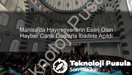 Manisa’da Hayırseverlerin Eseri Olan Hayber Camii Dualarla İbadete Açıldı
