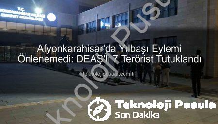 Afyonkarahisar’da Yılbaşı Eylemi Önlenemedi: DEAŞ’lı 7 Terörist Tutuklandı