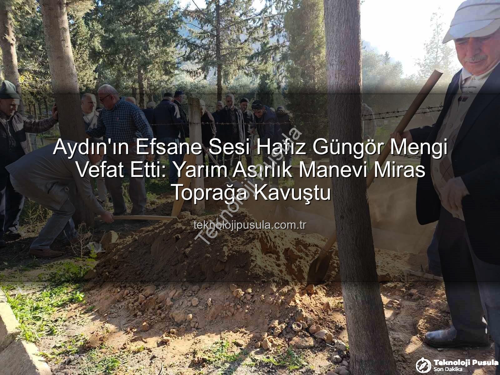 Hafız Güngör Mengi - Aydın'ın Efsane Sesi Hafız Güngör Mengi Vefat Etti: Yarım Asırlık Manevi Miras Toprağa Kavuştu